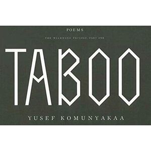 Komunyakaa, Yusef Taboo: The Wishbone Trilogy, Part One; Poems (Wishbone Trilogy, Part 1) Komunyakaa, Yusef Taboo: The Wishbone Trilogy, Part One; Poems (Wishbone Trilogy, Part 1)