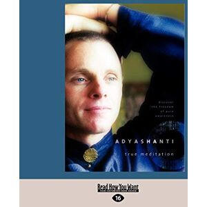 Adyashanti True Meditation: Discover the Freedom of Pure Awareness Adyashanti True Meditation: Discover the Freedom of Pure Awareness
