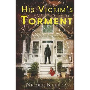 Keefer, Nicole His Victim's Torment: Jimmy Yates Duology Keefer, Nicole His Victim's Torment: Jimmy Yates Duology