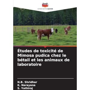 Shridhar, N B Études de toxicité de Mimosa pudica chez le bétail et les animaux de laboratoire Shridhar, N B Études de toxicité de Mimosa pudica chez le bétail et les animaux de laboratoire