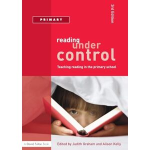 Graham, Judith Reading Under Control: Teaching Reading in the Primary School (David Fulton Books) Graham, Judith Reading Under Control: Teaching Reading in the Primary School (David Fulton Books)