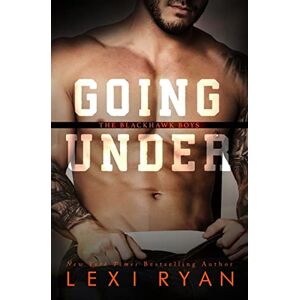 Ryan, Lexi Going Under: Volume 3 (The Blackhawk Boys) Ryan, Lexi Going Under: Volume 3 (The Blackhawk Boys)