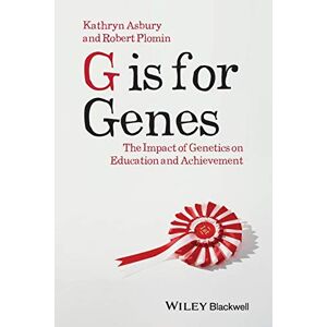 Asbury, Kathryn G is for Genes: The Impact of Genetics on Education and Achievement: 13 (Understanding Children's Worlds) Asbury, Kathryn G is for Genes: The Impact of Genetics on Education and Achievement: 13 (Understanding Children's Worlds)