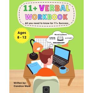Ware, Candice 11+ Verbal Reasoning Workbook: All you need to know for 11+ Success Ware, Candice 11+ Verbal Reasoning Workbook: All you need to know for 11+ Success
