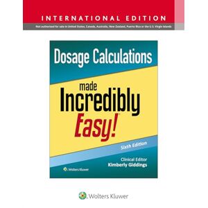 Giddings MSN RN PCCN, Kimberly Dosage Calculations Made Incredibly Easy! (Incredibly Easy! Series®) Giddings MSN RN PCCN, Kimberly Dosage Calculations Made Incredibly Easy! (Incredibly Easy! Series®)