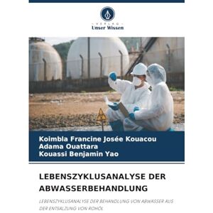 Kouacou, Koimbla Francine Josée LEBENSZYKLUSANALYSE DER ABWASSERBEHANDLUNG: LEBENSZYKLUSANALYSE DER BEHANDLUNG VON ABWASSER AUS DER ENTSALZUNG VON ROHÖL Kouacou, Koimbla Francine Josée LEBENSZYKLUSANALYSE DER ABWASSERBEHANDLUNG: LEBENSZYKLUSANALYSE DER BEHANDLUNG VON ABWASSER AUS DER ENTSALZUNG VON ROHÖL