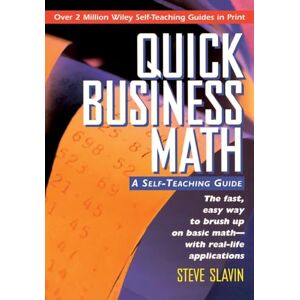 Slavin, Steve Quick Business Math: A Self-Teaching Guide: 147 (Wiley Self-Teaching Guides) Slavin, Steve Quick Business Math: A Self-Teaching Guide: 147 (Wiley Self-Teaching Guides)