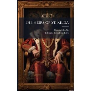 Moore, John W 1833-1906 The Heirs of St. Kilda Moore, John W 1833-1906 The Heirs of St. Kilda