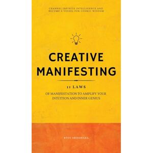 Shinohara, Ryuu Creative Manifesting: 11 Laws of Manifestation to Amplify Your Intuition and Inner Genius Channel Infinite Intelligence and Become a Vessel for Cosmic Wisdom (Includes Exercises) Shinohara, Ryuu Creative Manifesting: 11 Laws of Manifestation to Amplify Your Intuition and Inner Genius Channel Infinite Intelligence and Become a Vessel for Cosmic Wisdom (Includes Exercises)