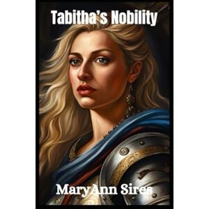 Sires, MaryAnn Tabitha's Nobility (Catholic Historic Fairy Tale Retellings) Sires, MaryAnn Tabitha's Nobility (Catholic Historic Fairy Tale Retellings)