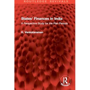 Venkataraman, K. States' Finances in India: A Perspective Study for the Plan Periods (Routledge Revivals) Venkataraman, K. States' Finances in India: A Perspective Study for the Plan Periods (Routledge Revivals)