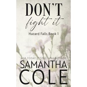 Cole, Samantha Don't Fight It: Discreet Cover Edition: 1 (Hazard Falls (Discreet Covers)) Cole, Samantha Don't Fight It: Discreet Cover Edition: 1 (Hazard Falls (Discreet Covers))