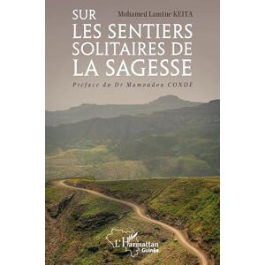 Keita, Mohamed Lamine Sur les sentiers solitaires de la sagesse (Harmattan Guinée) Keita, Mohamed Lamine Sur les sentiers solitaires de la sagesse (Harmattan Guinée)