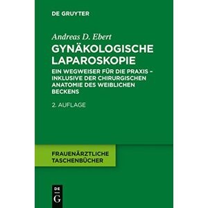De Gruyter Gynäkologische Laparoskopie (Frauenärztliche Taschenbücher) (German Edition) De Gruyter Gynäkologische Laparoskopie (Frauenärztliche Taschenbücher) (German Edition)