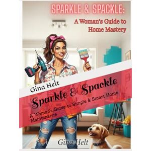 Helt, Mrs Gina C Sparkle & Spackle: A Woman’s Guide to Simple & Smart Home Maintenance (Home Maintenance for the Queen of her Castle) Helt, Mrs Gina C Sparkle & Spackle: A Woman’s Guide to Simple & Smart Home Maintenance (Home Maintenance for the Queen of her Castle)