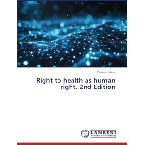 Nisha, Catherin Right to health as human right. 2nd Edition Nisha, Catherin Right to health as human right. 2nd Edition