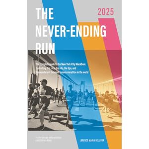 Dell The Never-Ending Run: The complete guide to the New York City Marathon: the history, the race, the info, the tips and the wonders of the most famous ... New York City Marathon 2026 Guide Book) Dell The Never-Ending Run: The complete guide to the New York City Marathon: the history, the race, the info, the tips and the wonders of the most famous ... New York City Marathon 2026 Guide Book)