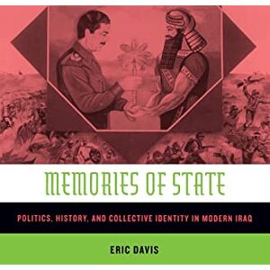 Davis, Eric Memories of State: Politics, History, and Collective Identity in Modern Iraq Davis, Eric Memories of State: Politics, History, and Collective Identity in Modern Iraq