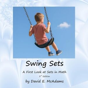 McAdams, David E Swing Sets: A First Look at Sets in Math (Math Books for Children) McAdams, David E Swing Sets: A First Look at Sets in Math (Math Books for Children)
