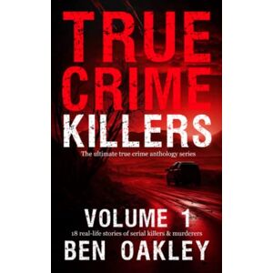 Oakley True Crime Killers Volume 1: 18 real-life stories of serial killers and murderers with solved and unsolved killings from the USA, UK, Europe, and beyond. Oakley True Crime Killers Volume 1: 18 real-life stories of serial killers and murderers with solved and unsolved killings from the USA, UK, Europe, and beyond.