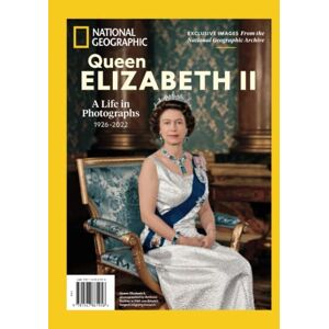 The Editors of National Geographic National Geographic Queen Elizabeth II: A Life in Photographs The Editors of National Geographic National Geographic Queen Elizabeth II: A Life in Photographs