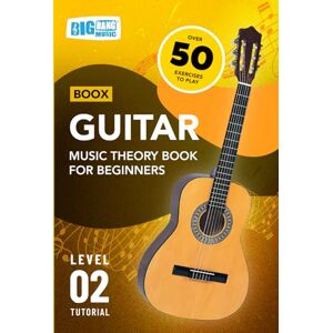 Big Bang Music Limited Guitar Music Theory Book For Beginners: Boox Level 2 Tutorial Big Bang Music Limited Guitar Music Theory Book For Beginners: Boox Level 2 Tutorial