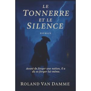 Roland Le Tonnerre et le Silence: Un roman — Édition française Roland Le Tonnerre et le Silence: Un roman — Édition française
