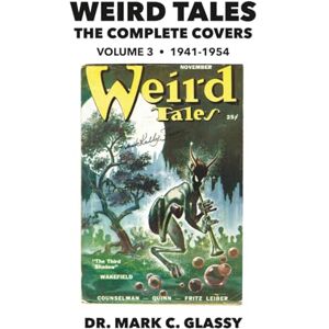 Glassy, Dr. Mark C. Weird Tales: The Complete Covers: Volume 3, 1941-1954 Glassy, Dr. Mark C. Weird Tales: The Complete Covers: Volume 3, 1941-1954