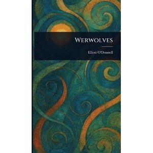 O'Donnell, Elliott Werwolves O'Donnell, Elliott Werwolves