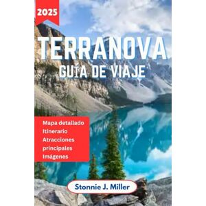 Miller, Stonnie J. Terranova Guía de Viaje: El compañero definitivo para explorar las principales atracciones y maravillas naturales del Atlántico de Canadá (La Guía De Viajes Definitiva) Miller, Stonnie J. Terranova Guía de Viaje: El compañero definitivo para explorar las principales atracciones y maravillas naturales del Atlántico de Canadá (La Guía De Viajes Definitiva)