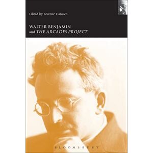 Walter Benjamin and the Arcades Project (Walter Benjamin Studies) Walter Benjamin and the Arcades Project (Walter Benjamin Studies)