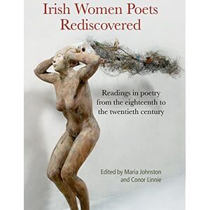 Maria Johnston Irish Women Poets Rediscovered: Readings in poetry from the eighteenth to the twentieth century: Readings in poetry from the eighteenth-twentieth century Maria Johnston Irish Women Poets Rediscovered: Readings in poetry from the eighteenth to the twentieth century: Readings in poetry from the eighteenth-twentieth century