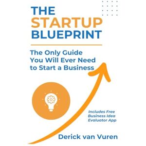 van Vuren, Derick The Startup Blueprint: 14 Steps to Building Your Dream Business van Vuren, Derick The Startup Blueprint: 14 Steps to Building Your Dream Business