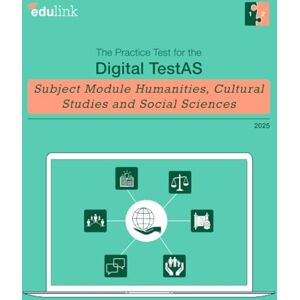 edulink GmbH The Practice Test for the Digital TestAS Subject Module Humanities, Cultural Studies and Social Sciences (Preparation for the Digital TestAS ... Cultural Studies and Social Sciences 2025) edulink GmbH The Practice Test for the Digital TestAS Subject Module Humanities, Cultural Studies and Social Sciences (Preparation for the Digital TestAS ... Cultural Studies and Social Sciences 2025)