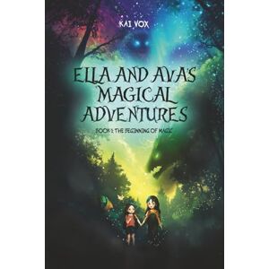 Vox Ella and Ava’s Magical Adventures Book 1: The Beginning of Magic (Ella & Ava’s Magical Adventures) Vox Ella and Ava’s Magical Adventures Book 1: The Beginning of Magic (Ella & Ava’s Magical Adventures)