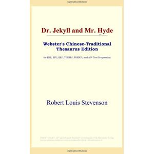 Louis Stevenson, Robert Dr. Jekyll and Mr. Hyde (Webster's Chinese-Traditional Thesaurus Edition) Louis Stevenson, Robert Dr. Jekyll and Mr. Hyde (Webster's Chinese-Traditional Thesaurus Edition)