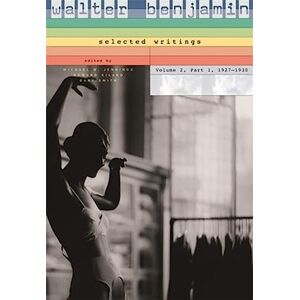 Benjamin, Walter Walter Benjamin: 1927-1930 v. 2, Pt. 1: Selected Writings (Volume 2, Volume 1) Benjamin, Walter Walter Benjamin: 1927-1930 v. 2, Pt. 1: Selected Writings (Volume 2, Volume 1)