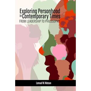 Exploring Personhood in Contemporary Times: From Leadership to Philosophy Exploring Personhood in Contemporary Times: From Leadership to Philosophy
