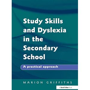 Griffiths, Marion Study Skills and Dyslexia in the Secondary School: A Practical Approach (Practical Approach (Paperback)) Griffiths, Marion Study Skills and Dyslexia in the Secondary School: A Practical Approach (Practical Approach (Paperback))