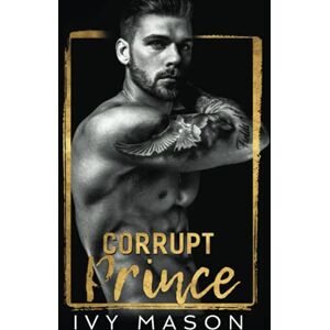 Mason, Ivy Corrupt Prince: 3 (Dark Throne) Mason, Ivy Corrupt Prince: 3 (Dark Throne)