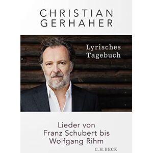 Gerhaher, Christian Lyrisches Tagebuch: Lieder von Franz Schubert bis Wolfgang Rihm Gerhaher, Christian Lyrisches Tagebuch: Lieder von Franz Schubert bis Wolfgang Rihm