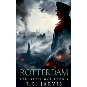 Jarvis, J.C. Rotterdam: 4 (Fernsby's War) Jarvis, J.C. Rotterdam: 4 (Fernsby's War)