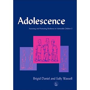 Brigid Daniel and Sally Wassell Adolescence: Assessing and Promoting Resilience in Vulnerable Children 3 Brigid Daniel and Sally Wassell Adolescence: Assessing and Promoting Resilience in Vulnerable Children 3