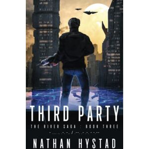 Hystad, Nathan Third Party (The River Saga Book Three) Hystad, Nathan Third Party (The River Saga Book Three)