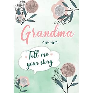 Rossi, Erika Grandma Tell me your Story: A Guided Keepsake Journal for your Grandmother to share her Life & her Memories Rossi, Erika Grandma Tell me your Story: A Guided Keepsake Journal for your Grandmother to share her Life & her Memories