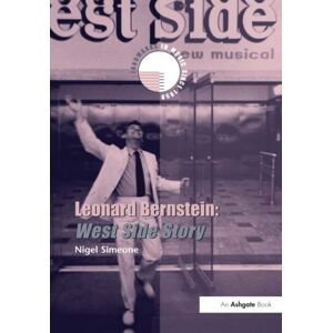 Simeone, Nigel Leonard Bernstein: West Side Story (Landmarks in Music Since 1950) Simeone, Nigel Leonard Bernstein: West Side Story (Landmarks in Music Since 1950)
