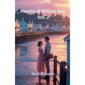 Swan, Martin Hearts Of Willow Bay Vol 2 Swan, Martin Hearts Of Willow Bay Vol 2