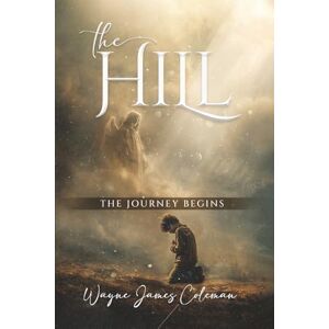 James Coleman, Wayne The Hill: The Journey Begins James Coleman, Wayne The Hill: The Journey Begins