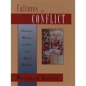 Lewis, Bernard Cultures in Conflict: Christians, Muslims, and Jews in the Age of Discovery Lewis, Bernard Cultures in Conflict: Christians, Muslims, and Jews in the Age of Discovery