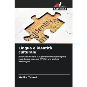 Taheri, Melika Lingua e identità culturale: Ricerca qualitativa sull'apprendimento dell'inglese come lingua straniera (EFL) in una società monolingue Taheri, Melika Lingua e identità culturale: Ricerca qualitativa sull'apprendimento dell'inglese come lingua straniera (EFL) in una società monolingue